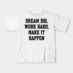 Dream big work hard Kids T-Shirt